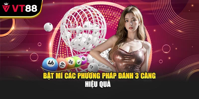 Bật mí các phương pháp đánh 3 càng hiệu quả  