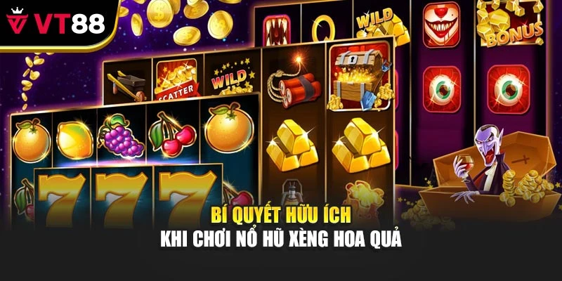 Bí quyết hữu ích khi chơi nổ hũ xèng hoa quả