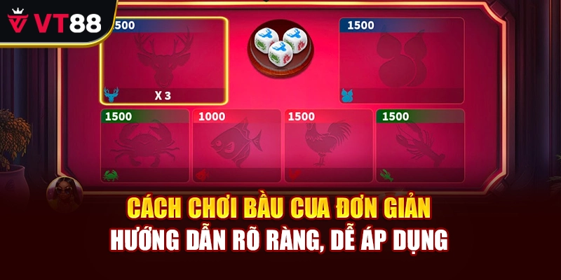 Cách Chơi Bầu Cua Đơn Giản – Hướng Dẫn Rõ Ràng, Dễ Áp Dụng