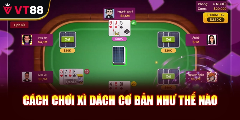 Cách chơi xì dách cơ bản như thế nào