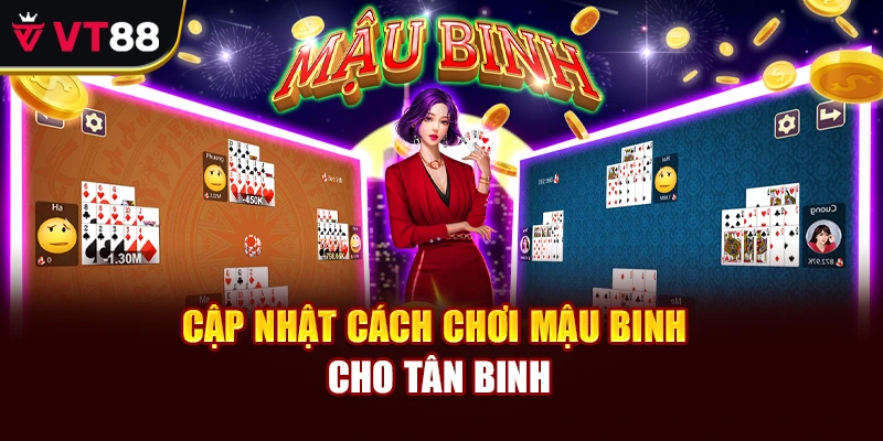 Cập nhật cách chơi Mậu Binh cho tân binh