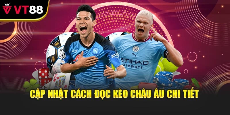 Cập nhật cách đọc kèo châu Âu chi tiết