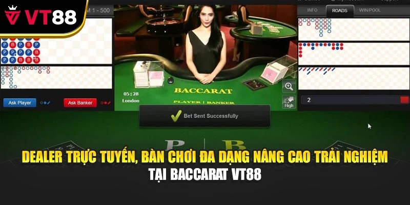 Dealer trực tuyến, bàn chơi đa dạng nâng cao trải nghiệm tại Baccarat VT88