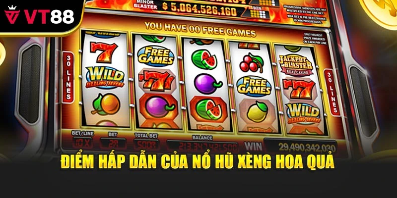 Điểm hấp dẫn của nổ hũ xèng hoa quả