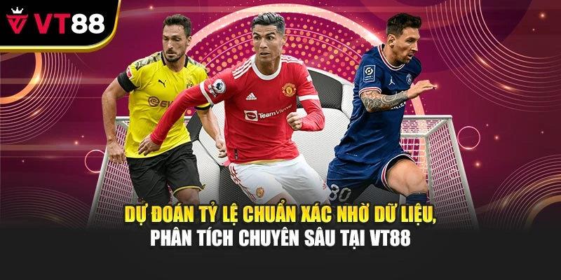 Dự đoán tỷ lệ chuẩn xác nhờ dữ liệu, phân tích chuyên sâu tại VT88