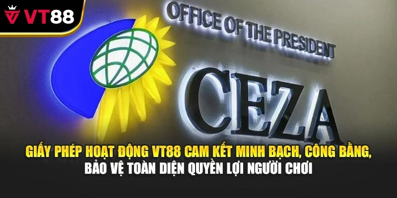 Giấy phép hoạt động VT88 cam kết minh bạch, công bằng, bảo vệ toàn diện quyền lợi người chơi
