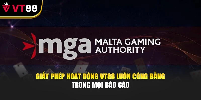 Giấy phép hoạt động VT88 luôn công bằng trong mọi báo cáo