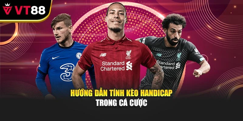 Hướng dẫn tính kèo handicap trong cá cược