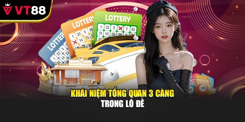 Khái niệm tổng quan 3 càng trong lô đề