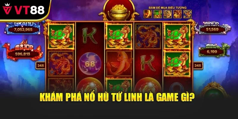 Khám phá Nổ Hũ Tứ Linh là game gì? 