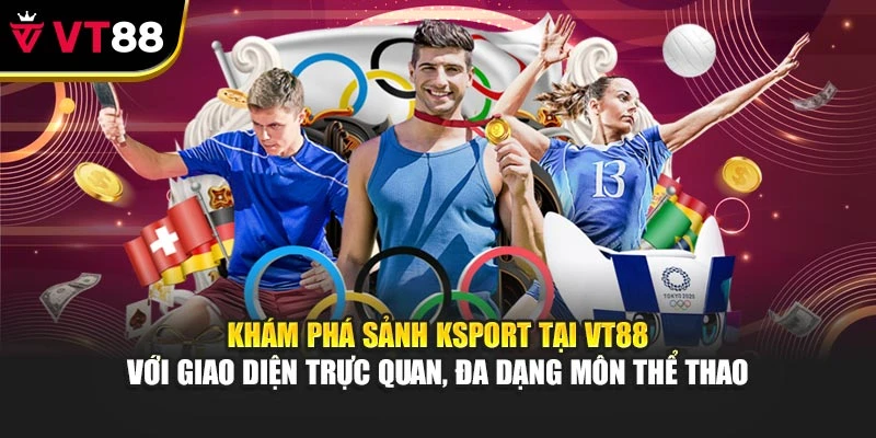 Khám phá sảnh KSport tại VT88 với giao diện trực quan, đa dạng môn thể thao