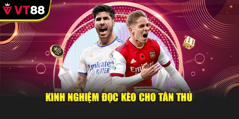 Kinh nghiệm đọc kèo cho tân thủ