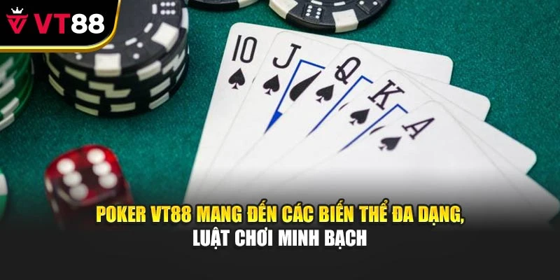 Poker VT88 mang đến các biến thể đa dạng, luật chơi minh bạch