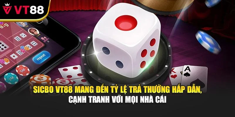 Sicbo VT88 mang đến tỷ lệ trả thưởng hấp dẫn, cạnh tranh với mọi nhà cái