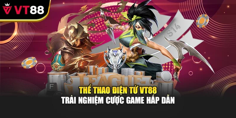 Thể Thao Điện Tử VT88 Trải Nghiệm Cược Game Hấp Dẫn